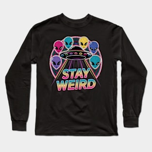 Stay Weird Neon 80s UFO Aliens Extraterrestrial Retro Vintage Long Sleeve T-Shirt